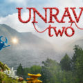 UNRAVEL TWO: La nuova avventura inizia oggi